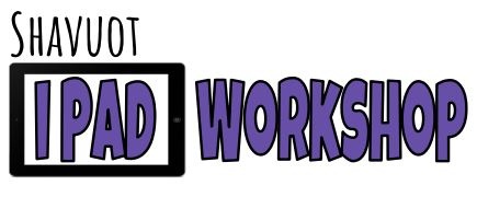 Shavuot iPad Workshop